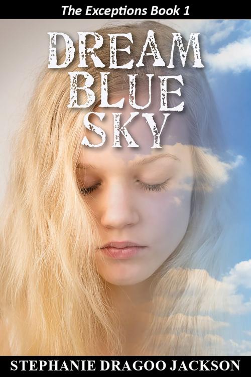 Cover of the book Dream Blue Sky by Stephanie Dragoo Jackson, Stephanie Dragoo Jackson