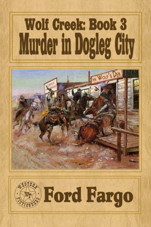 Cover of the book Wolf Creek: Murder in Dogleg City by Ford Fargo, Western Fictioneers