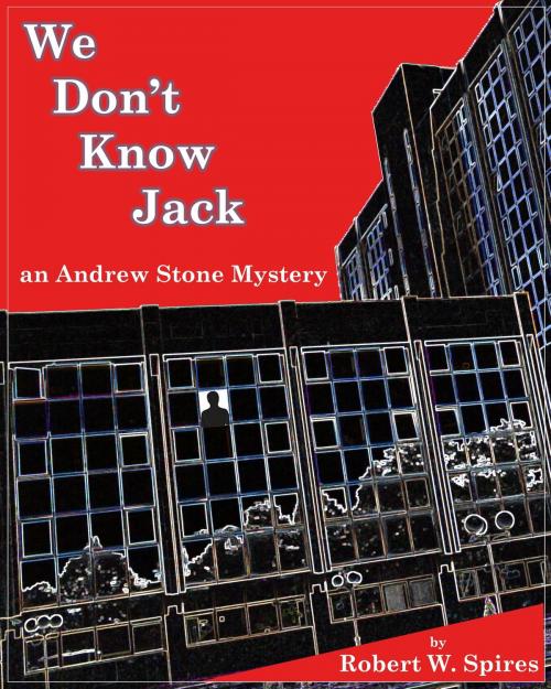 Cover of the book We Don't Know Jack by Robert Spires, Robert Spires