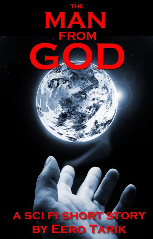 Cover of the book The Man From GOD by Eero Tarik, Eero Tarik