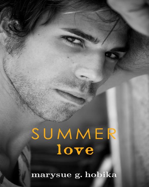 Cover of the book Summer Love by Marysue Hobika, Marysue Hobika