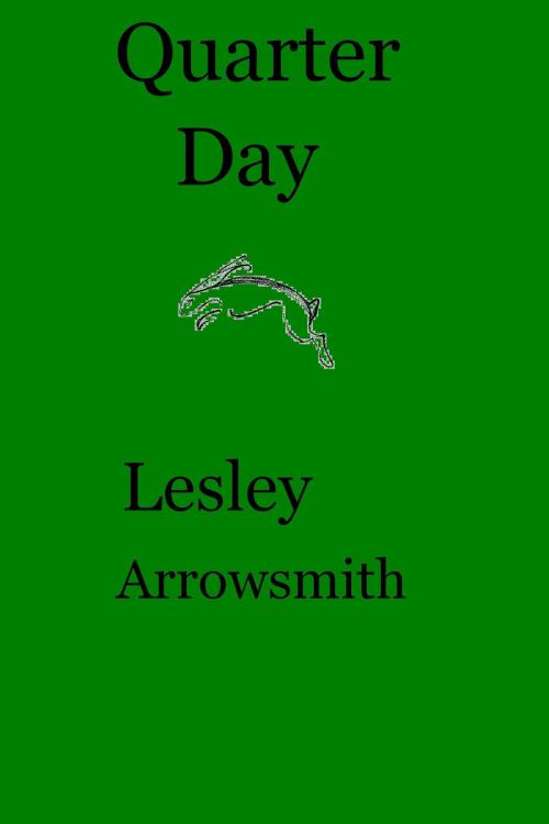 Cover of the book Quarter Day by Lesley Arrowsmith, Lesley Arrowsmith