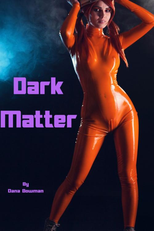 Cover of the book Dark Matter (Interracial Sci-Fi Erotica) by Dana Bowman, Dana Bowman