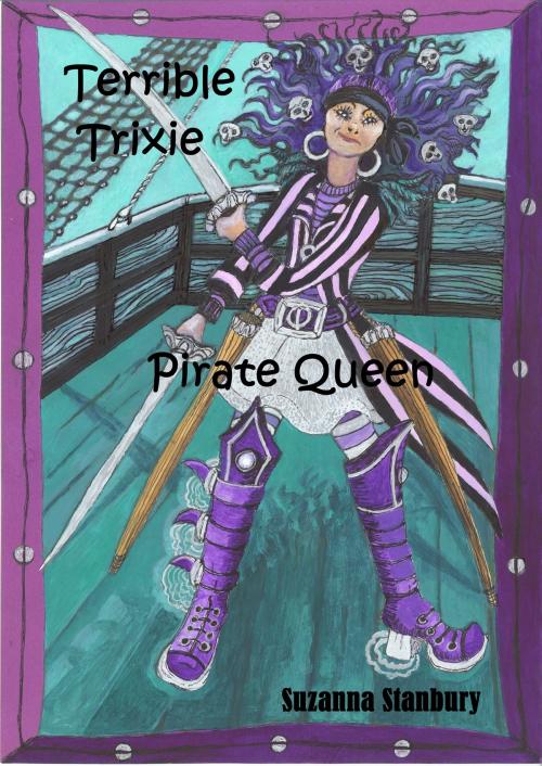 Cover of the book Terrible Trixie Pirate Queen by Suzanna Stanbury, Suzanna Stanbury