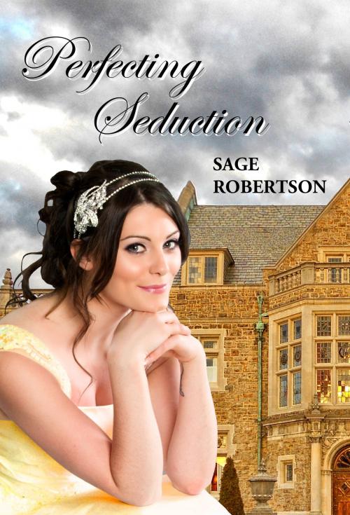 Cover of the book Perfecting Seduction by Sage Robertson, Sage Robertson