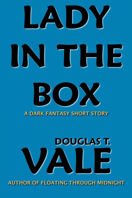 Cover of the book Lady In The Box by Douglas T. Vale, Douglas T. Vale