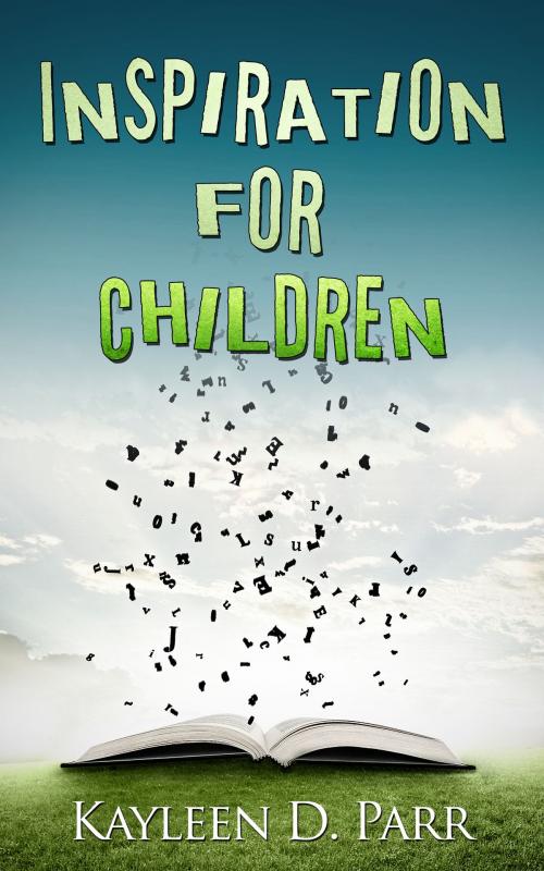 Cover of the book Inspiration for Children by Kayleen Parr, Kayleen Parr