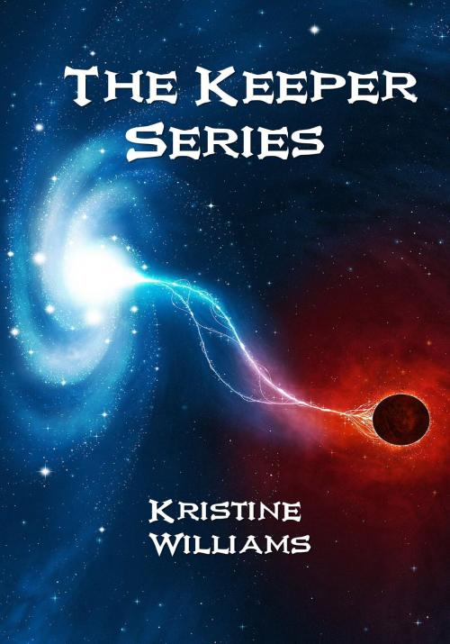 Cover of the book The Keeper Series by Kristine Williams, Kristine Williams