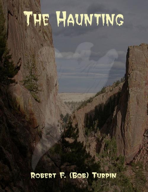 Cover of the book The Haunting by Robert F. (Bob) Turpin, Lulu.com