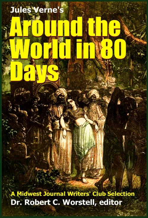 Cover of the book Jules Verne's Around the World in 80 Days by Midwest Journal Writers' Club, Dr. Robert C. Worstell, Jules Verne, Midwest Journal Press