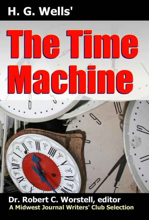Cover of the book H. G. Wells' The Time Machine by Midwest Journal Writers' Club, Dr. Robert C. Worstell, H. G. Wells, Midwest Journal Press
