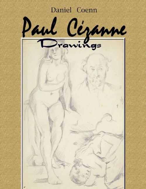 Cover of the book Paul Cézanne: Drawings by Daniel Coenn, Lulu.com