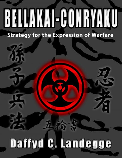 Cover of the book Bellakai-Conryaku: Strategy for the Expression of Warfare by Daffyd C. Landegge, Lulu.com