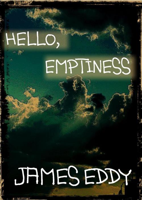 Cover of the book Hello, Emptiness by James Eddy, Youngblood Books