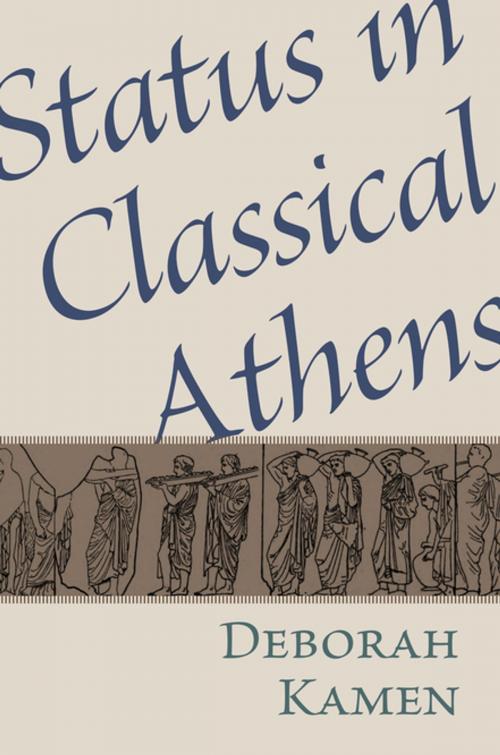 Cover of the book Status in Classical Athens by Deborah Kamen, Princeton University Press