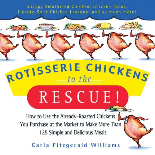 Cover of the book Rotisserie Chickens to the Rescue! by Carla Fitzgerald Williams, Hachette Books
