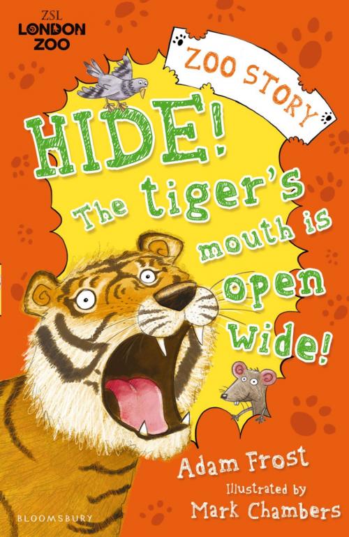 Cover of the book Hide! The Tiger’s Mouth is Open Wide! by Adam Frost, Bloomsbury Publishing