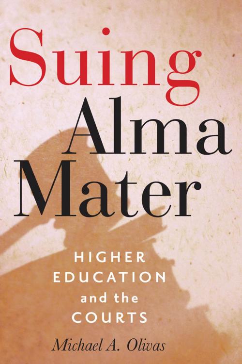 Cover of the book Suing Alma Mater by Michael A. Olivas, Johns Hopkins University Press