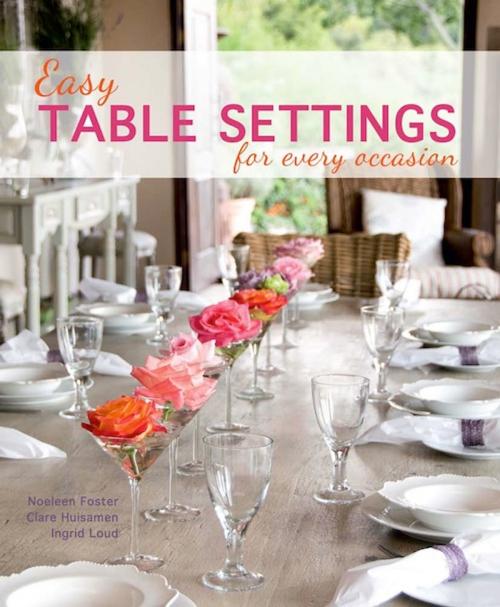Cover of the book Easy Table Settings for Every Occasion by Noeleen Foster, Penguin Random House South Africa