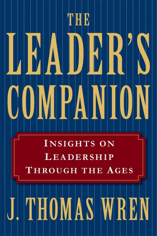 Cover of the book The Leader's Companion: Insights on Leadership Through the Ages by J. Thomas Wren, Free Press