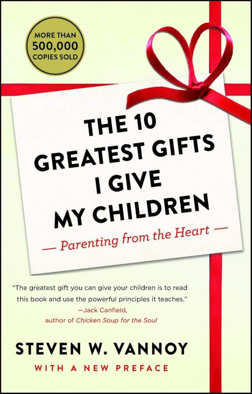 Cover of the book The 10 Greatest Gifts I Give My Children by Steven W. Vannoy, Touchstone