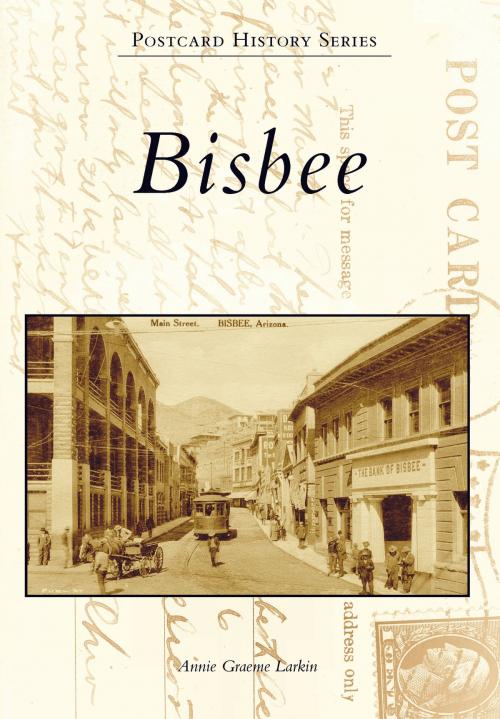 Cover of the book Bisbee by Annie Graeme Larkin, Arcadia Publishing Inc.