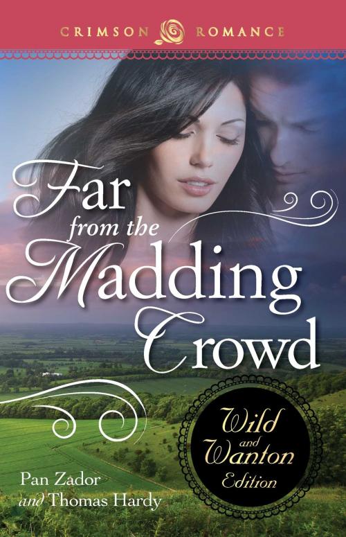 Cover of the book Far From The Madding Crowd: The Wild And Wanton Edition by Pan Zador, Thomas Hardy, Crimson Romance