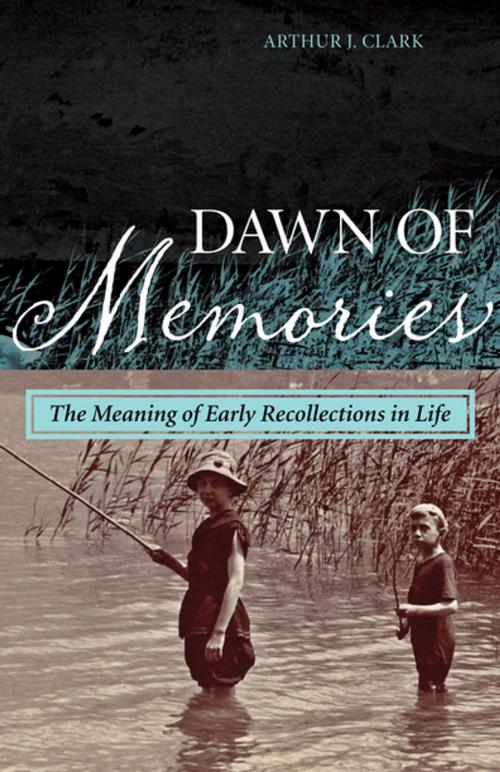 Cover of the book Dawn of Memories by Arthur J. Clark, Rowman & Littlefield Publishers
