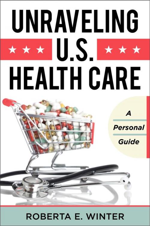 Cover of the book Unraveling U.S. Health Care by Roberta E. Winter, Rowman & Littlefield Publishers