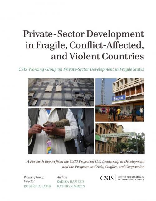 Cover of the book Private-Sector Development in Fragile, Conflict-Affected, and Violent Countries by Sadika Hameed, Kathryn Mixon, Center for Strategic & International Studies
