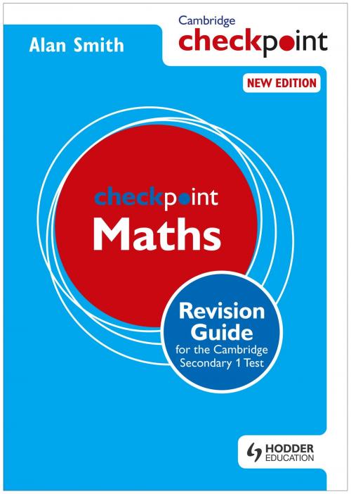 Cover of the book Cambridge Checkpoint Maths Revision Guide for the Cambridge Secondary 1 Test by Alan Smith, Hodder Education
