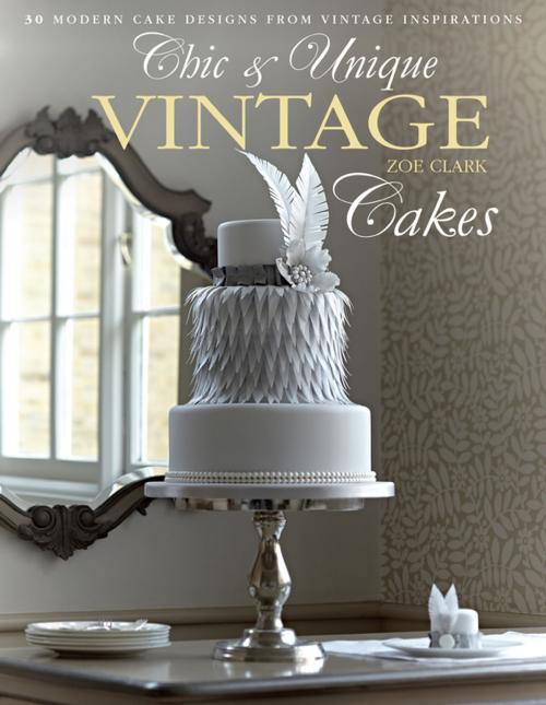 Cover of the book Chic & Unique Vintage Cakes by Zoe Clark, F+W Media