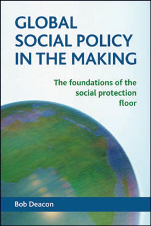 Cover of the book Global social policy in the making by Deacon, Bob, Policy Press