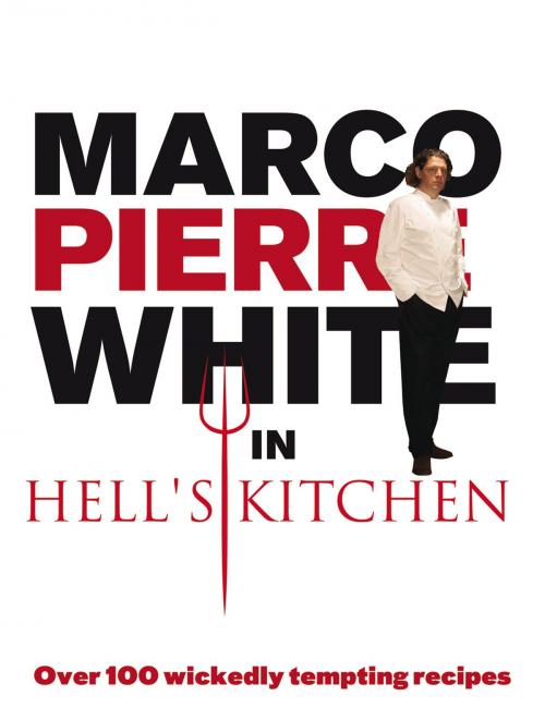 Cover of the book Marco Pierre White in Hell's Kitchen by Marco Pierre White, Ebury Publishing