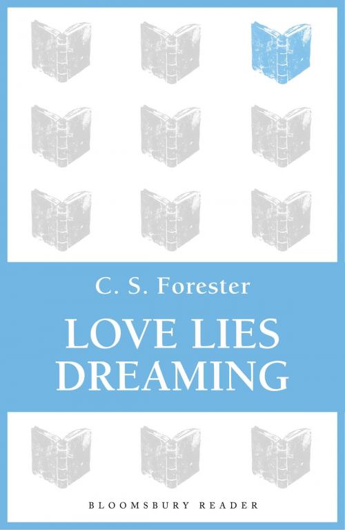 Cover of the book Love Lies Dreaming by C. S. Forester, Bloomsbury Publishing