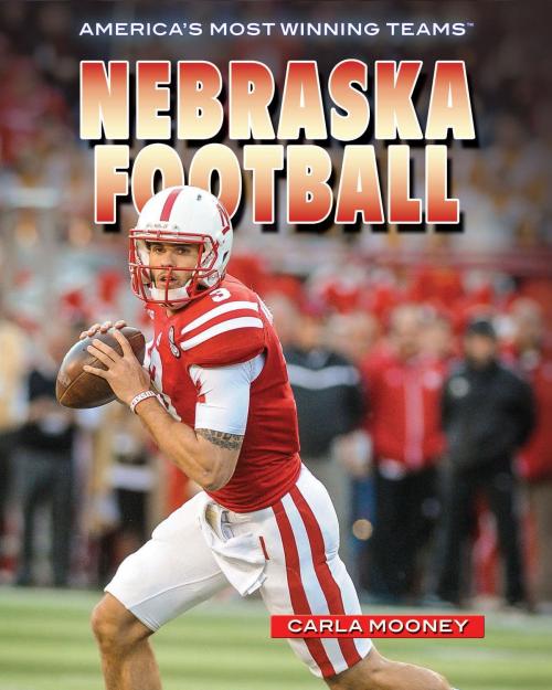 Cover of the book Nebraska Football by Carla Mooney, The Rosen Publishing Group, Inc
