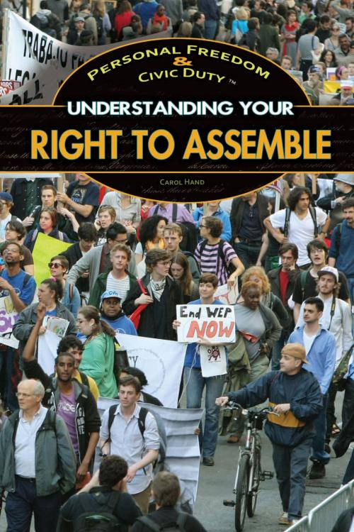 Cover of the book Understanding Your Right to Assemble by Carol Hand, The Rosen Publishing Group, Inc