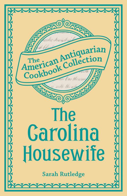 Cover of the book The Carolina Housewife by Sarah Rutledge, Andrews McMeel Publishing