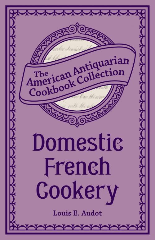 Cover of the book Domestic French Cookery by Louis Eustache Audot, Andrews McMeel Publishing