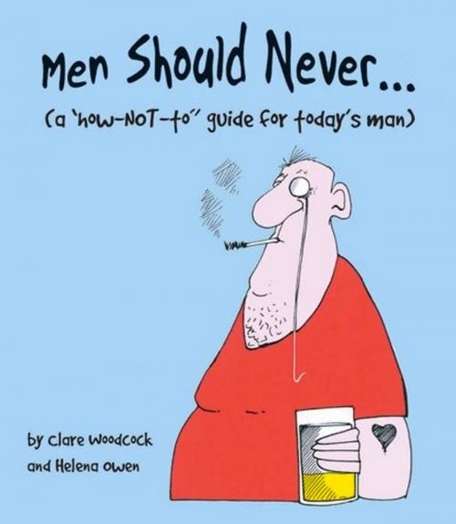 Cover of the book Men Should Never . . . by Clare Woodcock, Helena Owen, Andrews McMeel Publishing