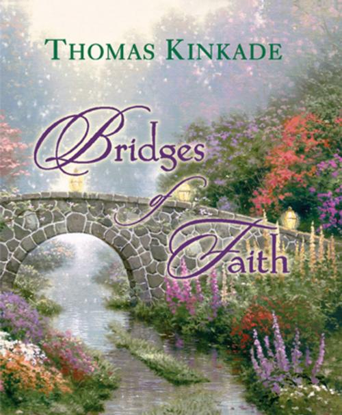 Cover of the book Bridges of Faith by Thomas Kinkade, Andrews McMeel Publishing, LLC