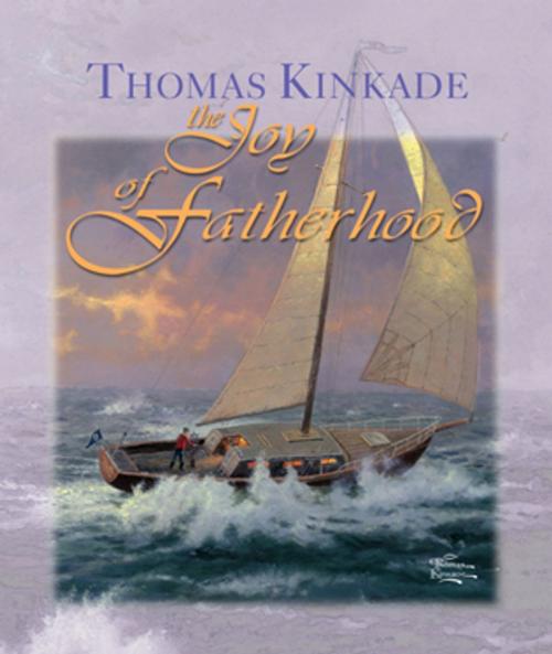 Cover of the book The Joy of Fatherhood by Thomas Kinkade, Andrews McMeel Publishing, LLC