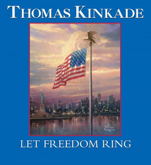 Cover of the book Let Freedom Ring by Thomas Kinkade, Andrews McMeel Publishing, LLC