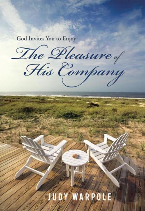 Cover of the book God Invites You to Enjoy the Pleasure of His Company by Judy Warpole, WestBow Press