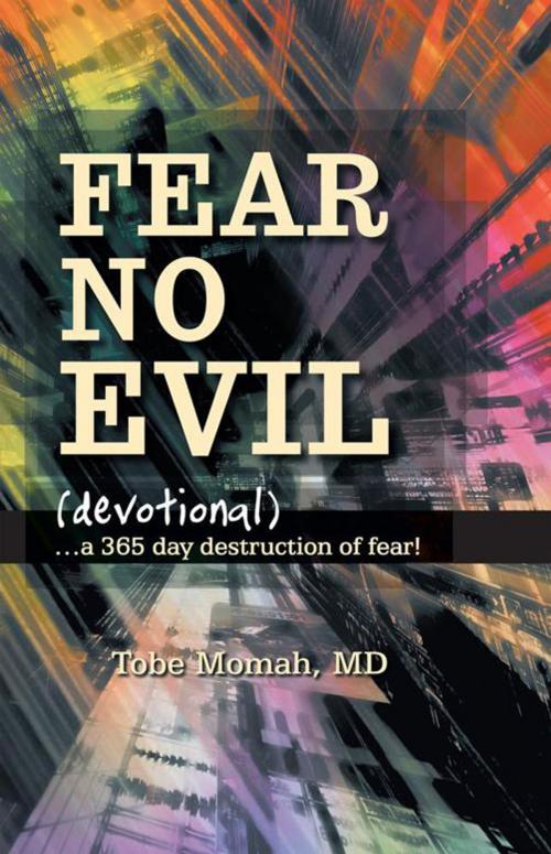 Cover of the book Fear No Evil (Devotional) by Tobe Momah, Jeff Abels, WestBow Press