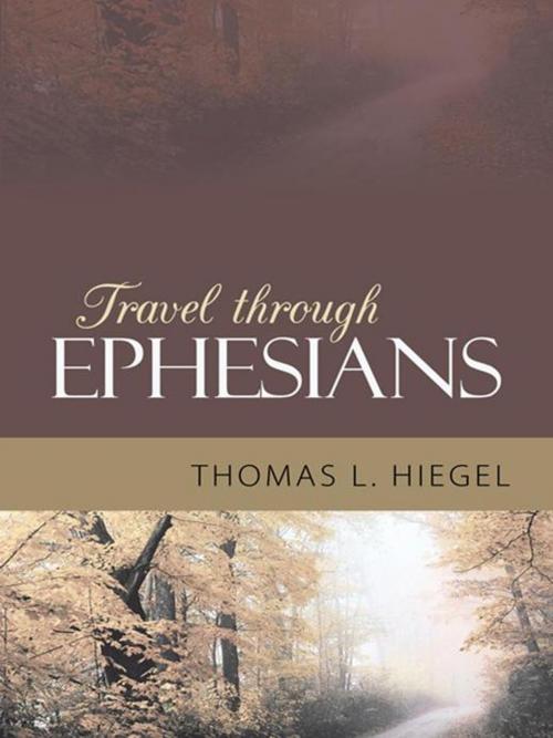 Cover of the book Travel Through Ephesians by Thomas L. Hiegel, WestBow Press