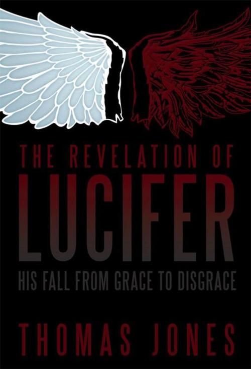 Cover of the book The Revelation of Lucifer by Thomas Jones, WestBow Press