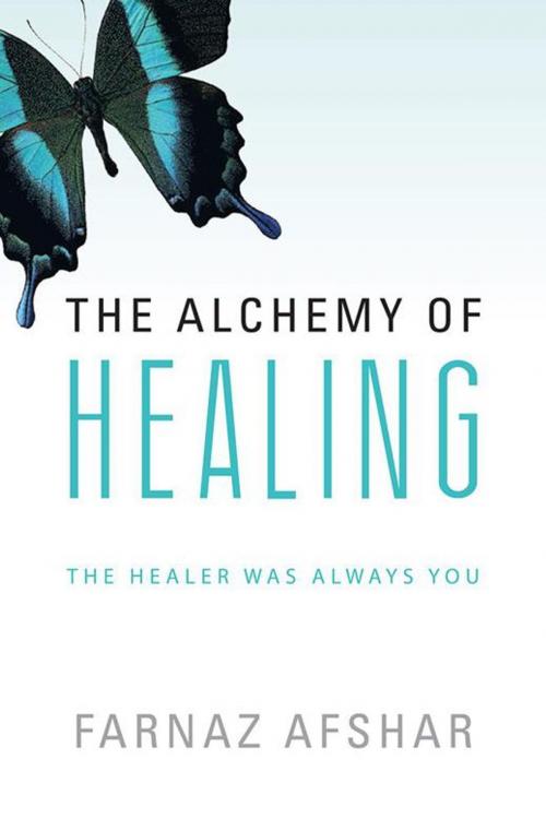 Cover of the book The Alchemy of Healing by Farnaz Afshar, Balboa Press AU