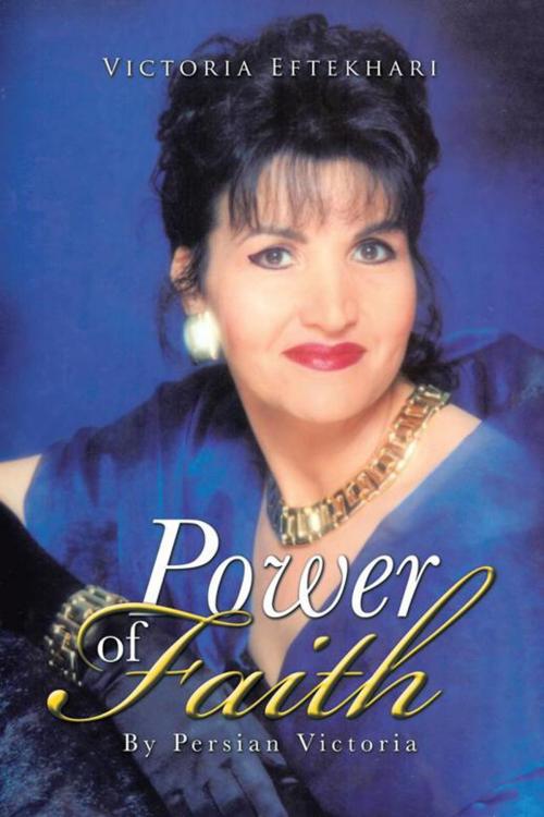 Cover of the book Power of Faith by Victoria Eftekhari, Balboa Press AU