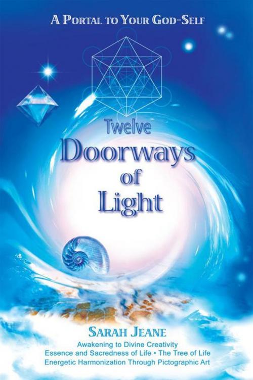 Cover of the book Twelve Doorways of Light: a Portal to Your God-Self by Sarah Jeane, Balboa Press